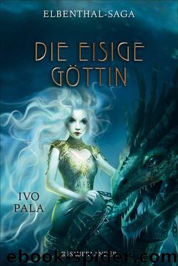 Elbenthal-Saga: Die Eisige Göttin (German Edition) by Pala Ivo