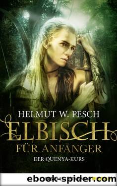 Elbisch für Anfänger - Der Quenya-Kurs by Helmut W. Pesch