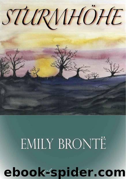 Emily Brontë: Sturmhöhe (Wuthering Heights) (Vollständige deutsche Ausgabe) by Brontë Emily