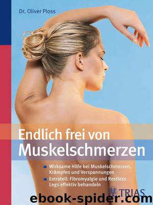 Endlich frei von Muskelschmerzen - wirksame Hilfe bei Muskelschmerzen, Krämpfen und Verspannungen by Trias