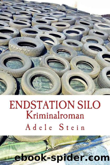 Endstation Silo: Kriminalroman (German Edition) by Adele Stein