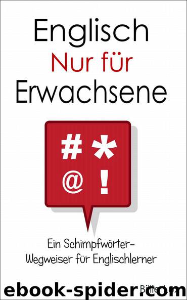 Englisch - Nur für Erwachsene: Ein Schimpfwörter-Wegweiser für Englischlerner (German Edition) by Lux Billie