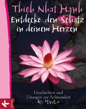 Entdecke den Schatz in deinem Herzen by Thich Nhat Hanh