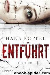 Entführt: Thriller by Hans Koppel & Holger Wolandt