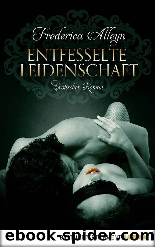 Entfesselte Leidenschaft by Fredrica Alleyn