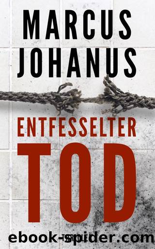 Entfesselter Tod (German Edition) by Marcus Johanus