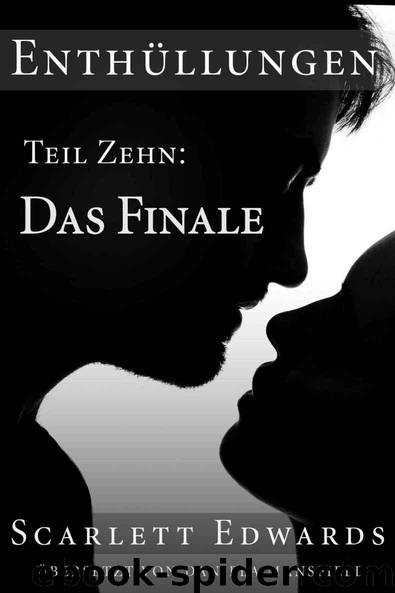 Enthüllungen 10: Das Finale: Teil Zehn: Das Finale (German Edition) by Scarlett Edwards