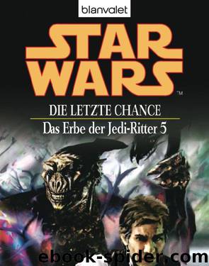 Erbe der Jedi-Ritter 05 - Die letzte Chance by James Luceno