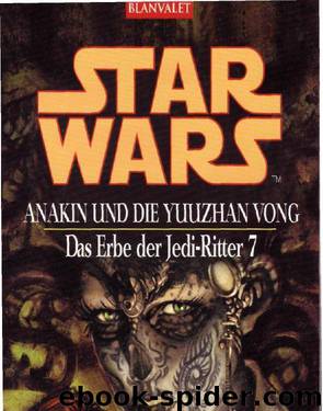 Erbe der Jedi-Ritter 07 - Anakin und die Yuuzhan Vong by Greg Keyes