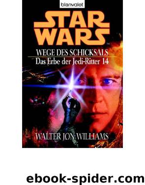 Erbe der Jedi-Ritter 14 - Wege des Schicksals by Walter Jon Williams