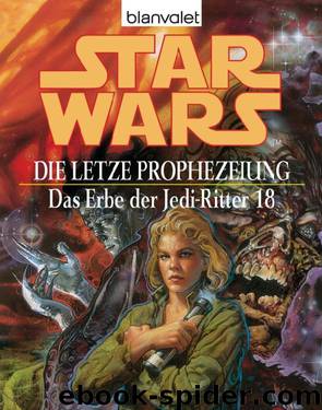 Erbe der Jedi-Ritter 18 - Die letzte Prophezeiung by Greg Keyes