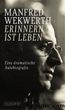 Erinnern ist Leben by Manfred Wekwerth