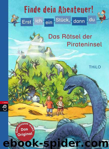 Erst ich ein Stück, dann du - Finde dein Abenteuer! Das Rätsel der Pirateninsel Band 2 by THiLO