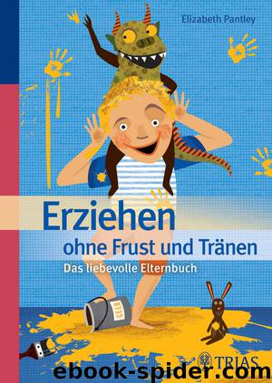 Erziehen ohne Frust und Tränen - das liebevolle Elternbuch by Trias