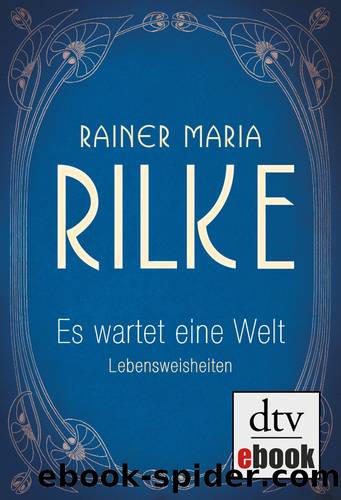 Es wartet eine Welt - Lebensweisheiten by Rainer Maria