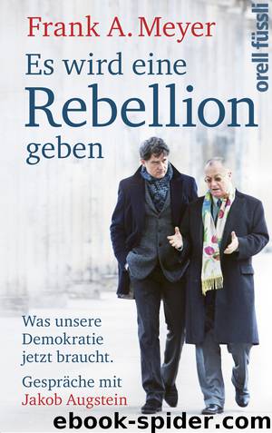 Es wird eine Rebellion geben by Frank A. Meyer