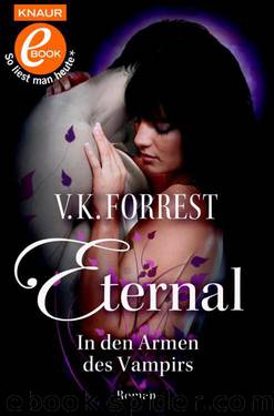 Eternal - In den Armen des Vampirs by Forrest V. K