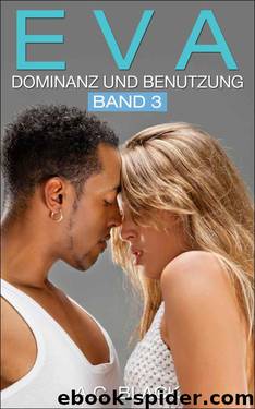 Eva - Dominanz und Benutzung 3 by A.C. Black