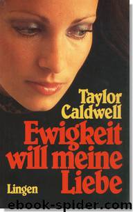 Ewigkeit will meine Liebe by Taylor Caldwell