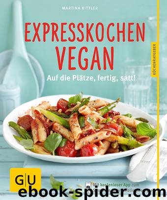 Expresskochen vegan - auf die Plätze, fertig, satt! by Gräfe und Unzer