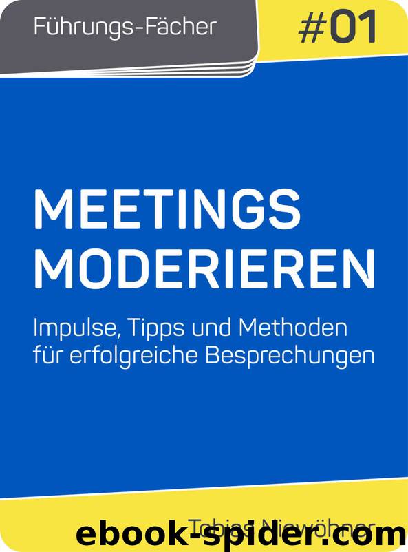 Führungs-Fächer: Meetings moderieren: Impulse, Tipps und Methoden für erfolgreiche Besprechungen (German Edition) by Niewöhner Tobias