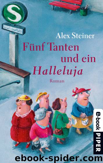 Fünf Tanten 01 - Fünf Tanten und ein Halleluja by Steiner Alex