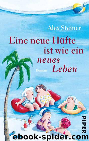 Fünf Tanten 03 - Eine neue Hüfte ist wie ein neues Leben by Steiner Alex