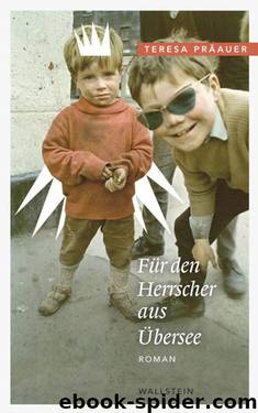 Für den Herrscher aus Übersee: Roman (German Edition) by Präauer Teresa