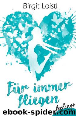 Für immer fliegen  Roman by Birgit Loistl