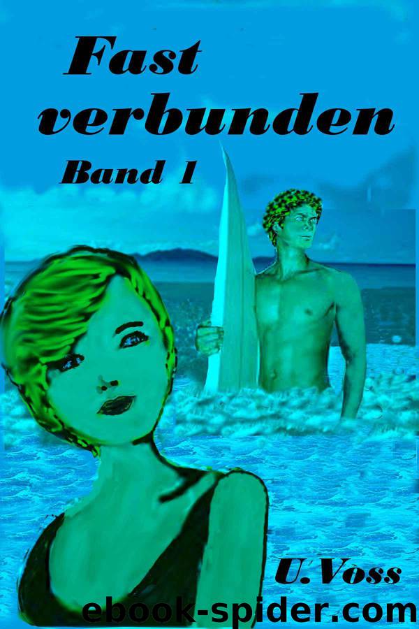 FAST VERBUNDEN - Band 1 (German Edition) by U. Voss