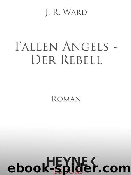 Fallen Angels - Der Rebell: Fallen Angels 3 (German Edition) by Ward J. R