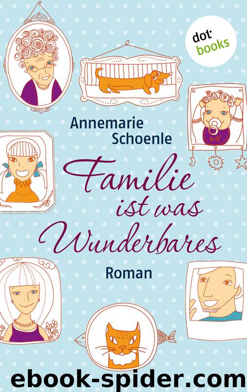 Familie ist was Wunderbares by Annemarie Schoenle