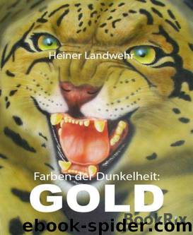 Farben der Dunkelheit: GOLD (German Edition) by Landwehr Heiner