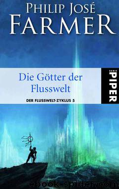 Farmer, Philip José - Flusswelt 05 by Die Götter der Flußwelt