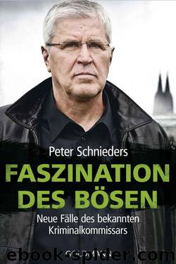 Faszination des Bösen: Neue Fälle des bekannten Kriminalkommissars (German Edition) by Peter Schnieders & Fred Sellin