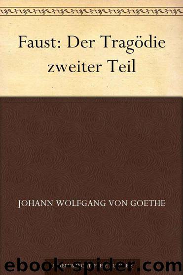 Faust: Der Tragödie zweiter Teil by Goethe Johann Wolfgang von