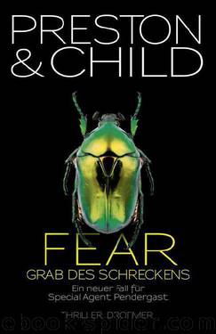 Fear - Grab des Schreckens: Ein neuer Fall für Special Agent Pendergast by Preston Douglas & Child Lincoln