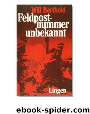 Feldpostnummer unbekannt by Berthold Will