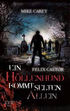 Felix Castor: Ein Höllenhund kommt selten allein (German Edition) by Carey Mike