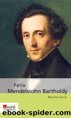 Felix Mendelssohn Bartholdy by Martin Geck