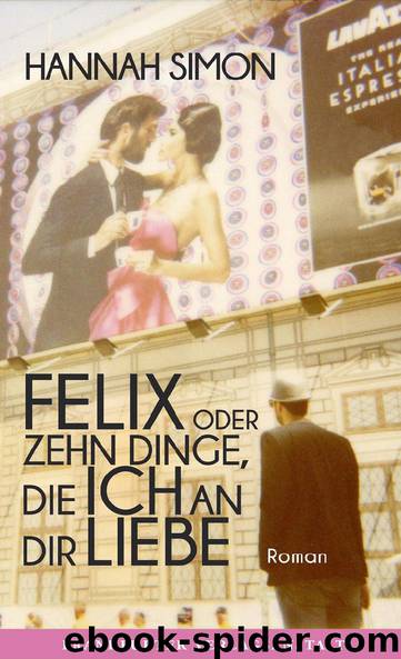 Felix oder zehn Dinge, die ich an dir liebe by Hannah Simon