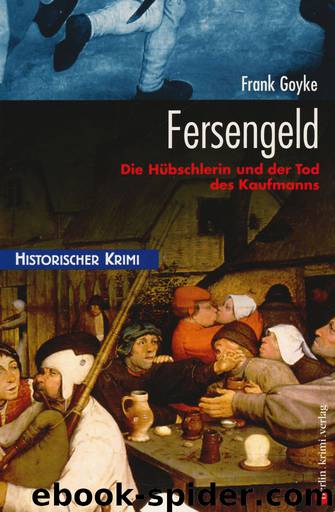 Fersengeld: Die Hübschlerin und der Tod des Kaufmanns by Frank Goyke