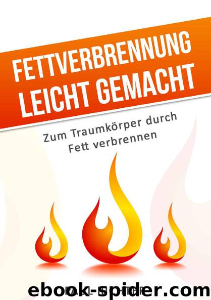 Fettverbrennung leicht gemacht: Zum Traumkörper durch Fett verbrennen (German Edition) by Paul Richter