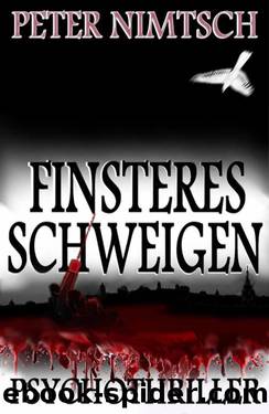 Finsteres Schweigen - Psychothriller (German Edition) by Nimtsch Peter