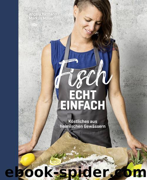 Fisch Echt Einfach by Angela Hirmann & Markus Moser