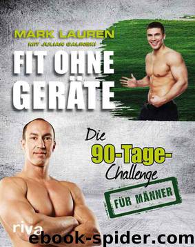 Fit ohne Geräte: Die 90-Tage-Challenge für Männer (German Edition) by Mark Lauren & Julian Galinski