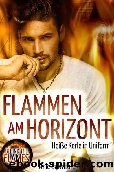 Flammen am Horizont: BEHIND THE FLAMES - Heiße Kerle in Uniform 2 (German Edition) by Anie Salvatore