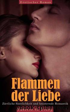 Flammen der Liebe - Zärtliche Sinnlichkeit und knisternde Romantik (German Edition) by Valerie le Fiery