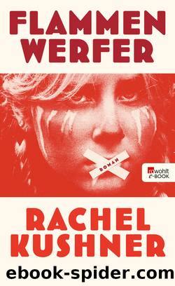 Flammenwerfer by Rachel Kushner