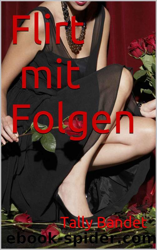 Flirt mit Folgen by Tally Bandet